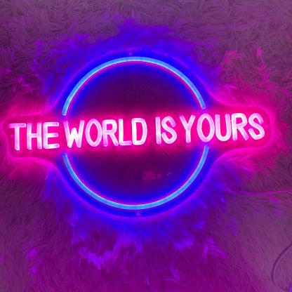 The World Is Yours Neon Sign